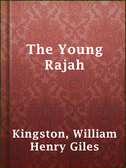 Title details for The Young Rajah by William Henry Giles Kingston - Available
